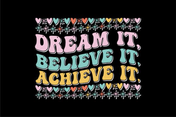Funny SVG Typography T-Shirt Design: Dream It, Believe It, Achieve It