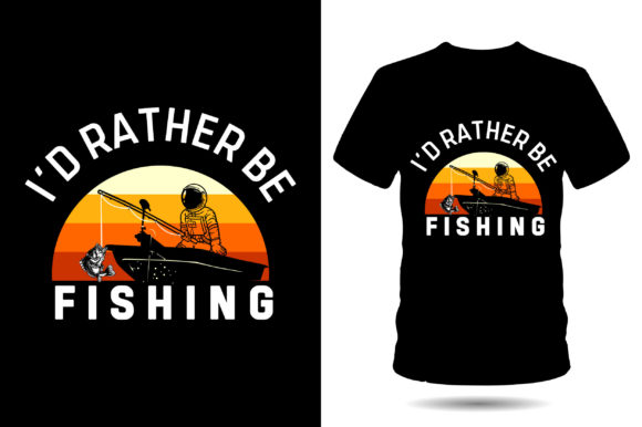 I'd Rather Be Fishing T-Shirt Design: A Designer's Guide